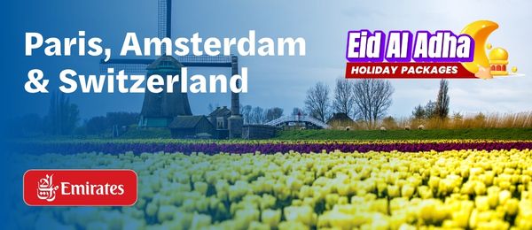 Paris, Amsterdam & Switzerland Eid Al Adha Tour Package
